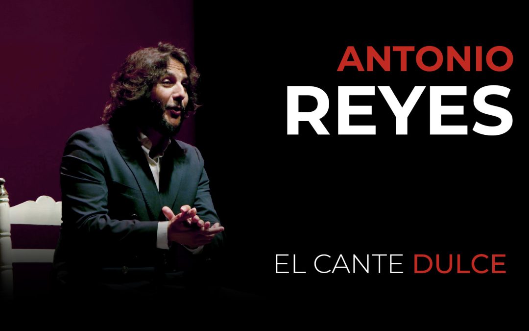 Antonio Reyes, el cante dulce: la voz que acaricia el alma flamenca