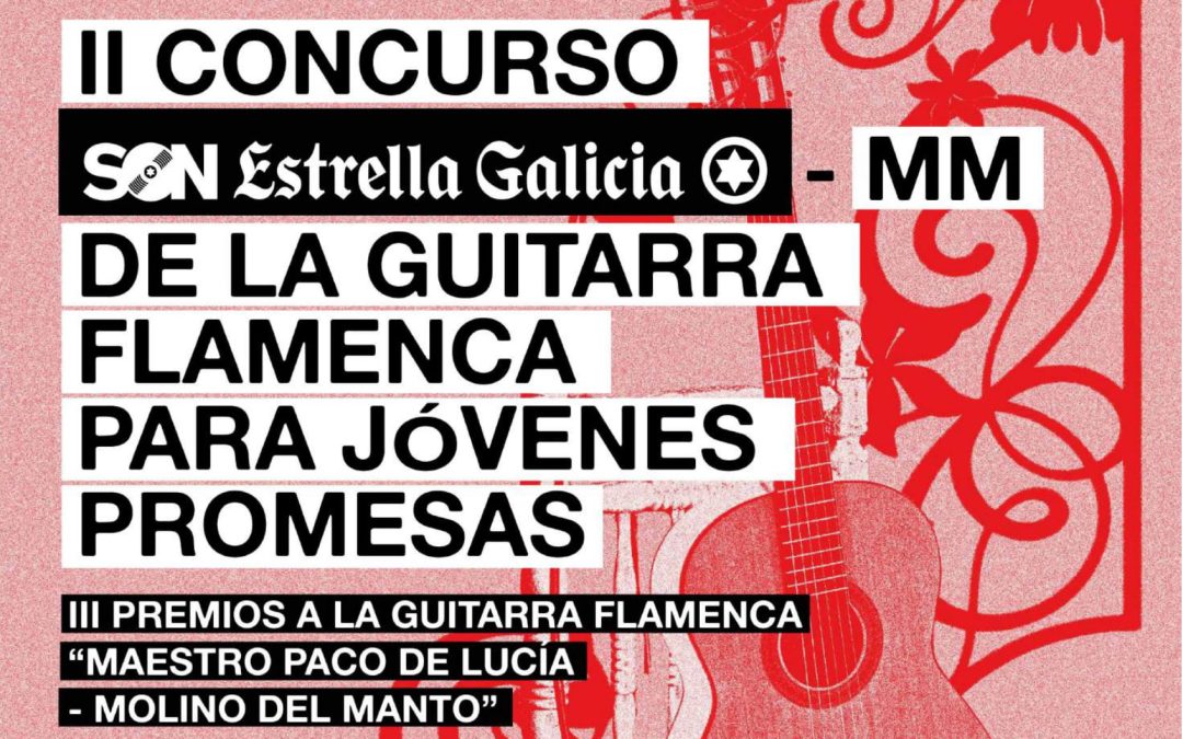 II Concurso SON Estrella Galicia-MM de la Guitarra Flamenca: Abierta la convocatoria 2025